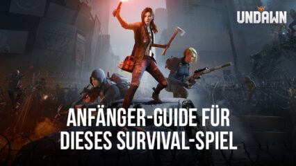 BlueStacks‘ Anfänger-Guide für Undawn – Überlebe und gedeihe in der Post-Apokalypse