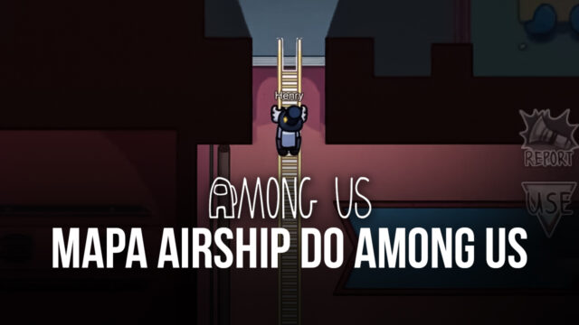 Quer saber mais sobre o mapa Airship do Among Us? Vem com a gente!