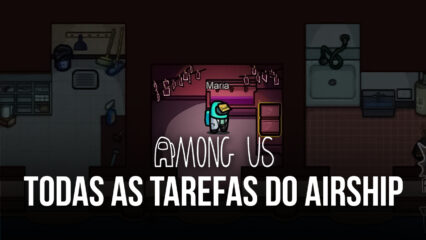 Você vai aprender a fazer todas as tarefas do mapa Airship de Among Us com este guia!