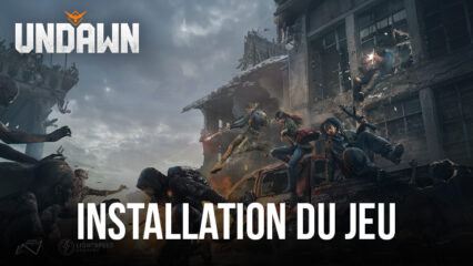 Comment Jouer à Undawn sur PC avec BlueStacks