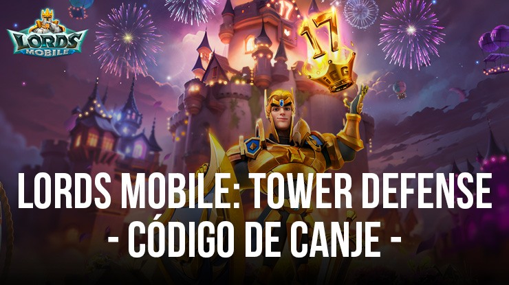 Recursos gratuitos te esperan en Lords Mobile: Tower Defense usando este  código de canje