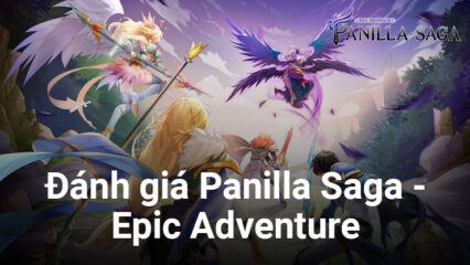 Đánh giá Panilla Saga trên PC: Một cuộc phiêu lưu hấp dẫn, độc đáo