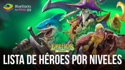 Lord of Seas: Odyssey – Lista de niveles para los mejores héroes