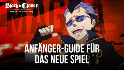 Black Clover M Anfänger-Guide – Kampfmechanik, Gacha-System und Charakterrollen erklärt