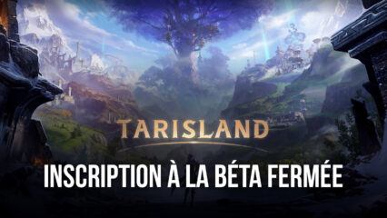 Tarisland, le Nouveau MMORPG de Level Infinite, Lance sa Bêta Fermée : Comment Y Participer