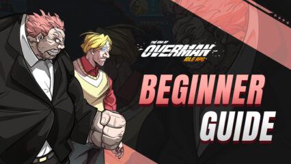 The Ultimate Beginner’s Guide to The Era of Overman: Idle RPG