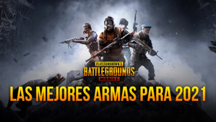 PUBG Mobile – Las Mejores Armas del Juego (Abril 2021)