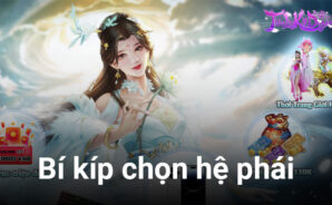 Bí kíp chọn hệ phái ưng ý để chinh phục Tiên Lữ Kỳ Duyên