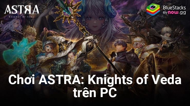 Cùng chơi ASTRA: Knights of Veda trên PC với BlueStacks