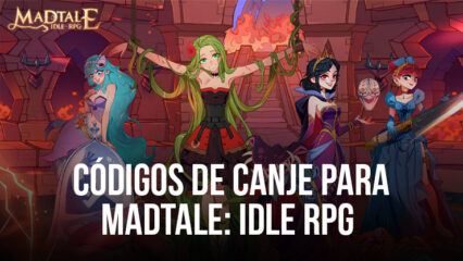 Todos los códigos de canje de trabajo para Madtale: Idle RPG en julio de 2023