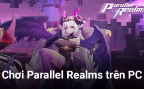 Chơi Parallel Realms trên PC: Cùng vua Arthur tái lập hòa bình thế giới
