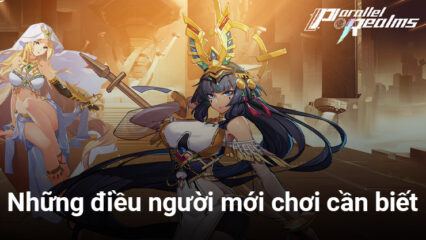 Hướng dẫn tân thủ chơi Parallel Realms trên PC cùng BlueStacks