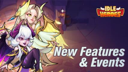 Latest Idle Heroes Patch Brings Exciting New Features and Events