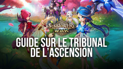 Summoners War : Guide sur le Tribunal de l’ascension