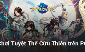 Trải nghiệm thế giới kỳ ảo Tuyệt Thế Cửu Thiên trên PC với BlueStacks