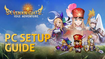 How to Install and Play Seven Knights: Idle Adventure on PC with BlueStacks