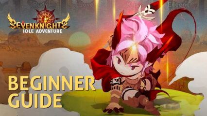 Seven Knights: Idle Adventure – Master the Game with this Beginners Guide