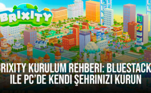 Brixity Kurulum Rehberi: BlueStacks ile PC’de Kendi Şehrinizi Kurun