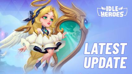 Idle Heroes Latest Update – Unleash the Adventure with New Events and Rewards!
