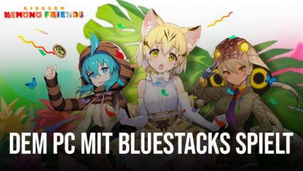 Wie man Kemono Friends: Kingdom auf dem PC mit BlueStacks spielt