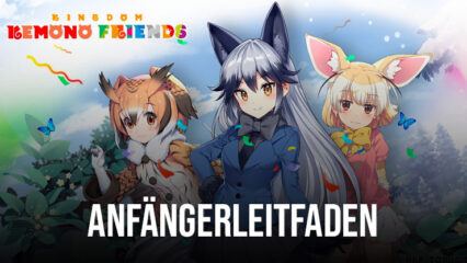 Kemono Friends: Kingdom Tipps und Tricks – Ein Anfängerleitfaden für einen wunderbaren Start!