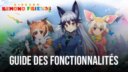 Comment améliorer votre expérience de Kemono Friends: Kingdom sur PC avec Bluestacks !