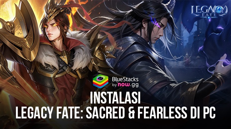Cara Menginstal dan Memainkan Legacy Fate: Sacred&Fearless di PC dengan BlueStacks
