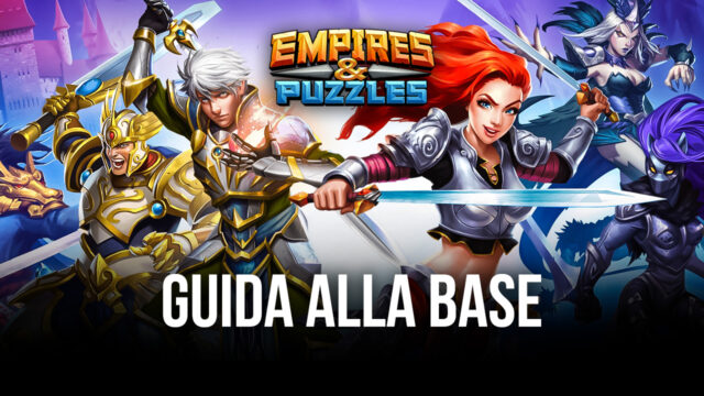 La Base di Empires & Puzzles – Panoramica generale