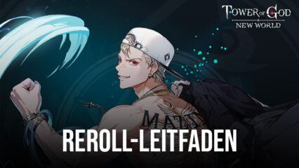 Tower of God: New World Reroll Guide – Rekrutieren Sie die besten Einheiten von Anfang an