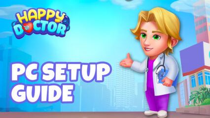 How to Play Happy Doctor: Hospital Games on PC With BlueStacks