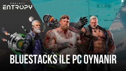 Project Entropy’yi BlueStacks ile PC’de Nasıl Oynanır