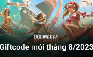 Doomsday: Last Survivors – Cập nhật giftcode mới nhất tháng 8/2023