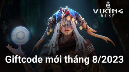 Viking Rise: Cập nhật giftcode mới nhất tháng 8/2023