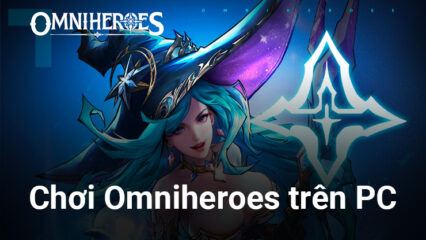 Đồng hành cùng các nữ thần Valkyrie xinh đẹp khi chơi Omniheroes trên PC với BlueStacks