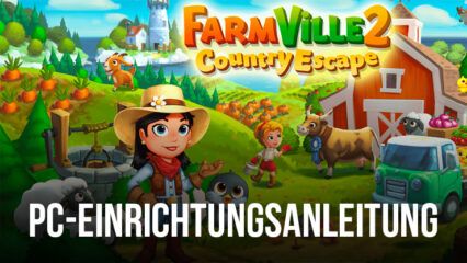 So installieren und spielen Sie FarmVille 2: Country Escape auf dem PC mit BlueStacks