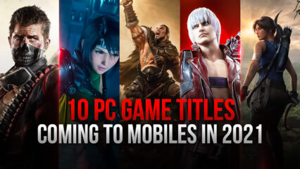 Ten PC game titles coming to mobiles in 2021