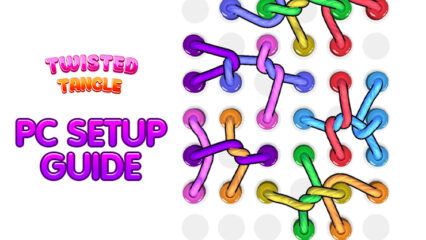 How to Play Twisted Tangle on PC With BlueStacks