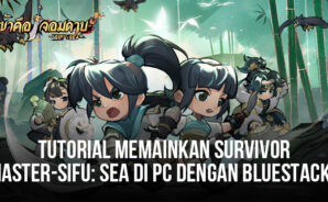 Tutorial Memainkan Game Survivor Master-Sifu: SEA Di PC Dengan BlueStacks