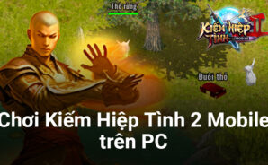 Trải nghiệm trấn phái giang hồ trong Kiếm Hiệp Tình 2 Mobile trên PC cùng BlueStacks