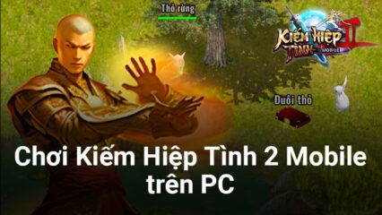 Trải nghiệm trấn phái giang hồ trong Kiếm Hiệp Tình 2 Mobile trên PC cùng BlueStacks