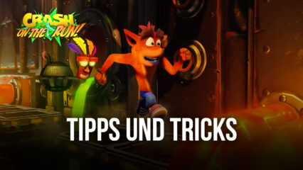 Crash Bandicoot: On the Run – Die 5 besten Tipps und Tricks für den Einstieg