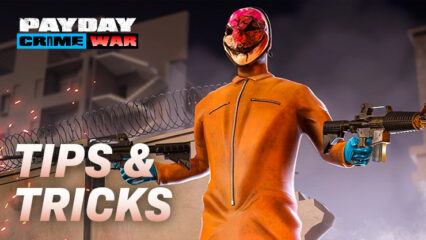 PAYDAY: Crime War – Helpful Tips and Tricks to Heist Successfully