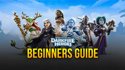Beginner’s Guide for Darkfire Heroes – Everything You Need to Know to Start on the Right Track