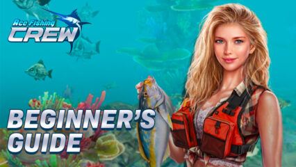 Ace Fishing Crew Beginner’s Guide – Mastering Fishing, Gearing, and Progression