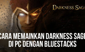 Cara Memainkan Darkness Saga di PC Dengan BlueStacks