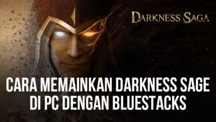 Cara Memainkan Darkness Saga di PC Dengan BlueStacks