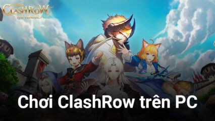 Trải nghiệm game chiến thuật ClashRow trên PC với BlueStacks