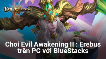 Trải nghiệm tựa game Evil Awakening II: Erebus trên PC với BlueStacks