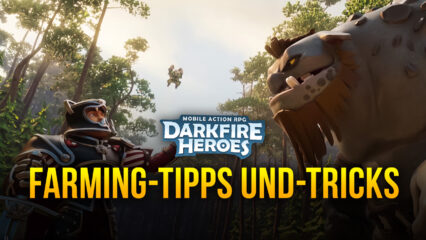 Die besten Darkfire Heroes Farming Tipps und Tricks