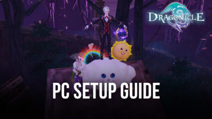 Dragonicle on PC – How to Install This New Mobile MMORPG on BlueStacks